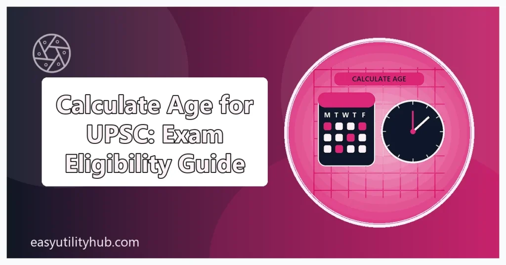 calculate age for UPSC