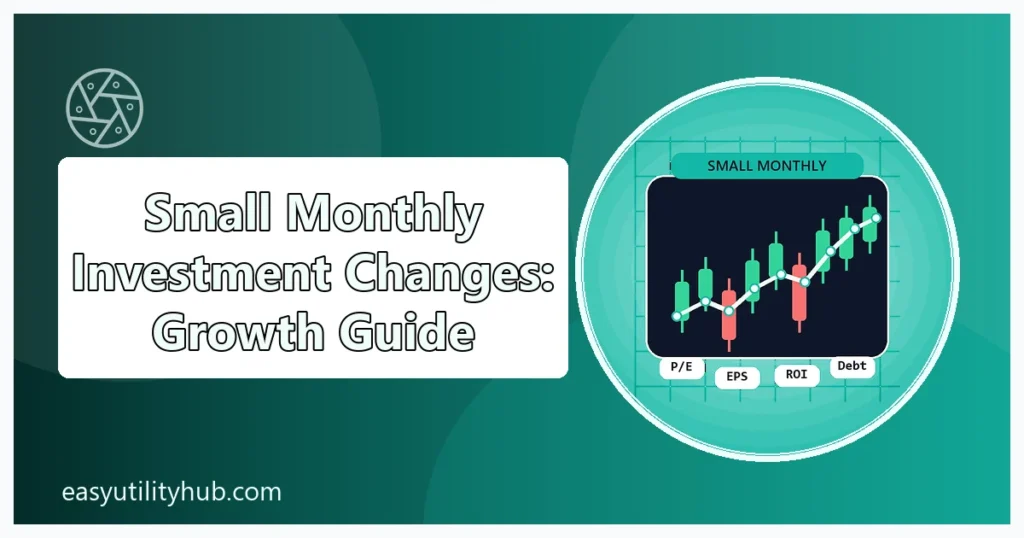 small monthly investment changes